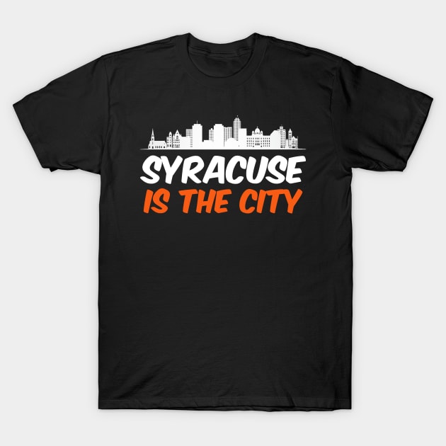 Syracuse is the city T-Shirt by BadDesignCo